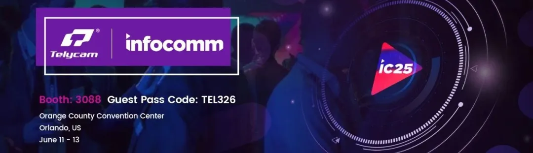 從技術突破到榮譽收割｜Telycam特力科 InfoComm 2025視聽展現(xiàn)場直擊